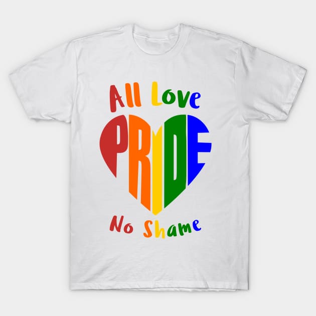 All Love No Shame T-Shirt by My Tribe Apparel